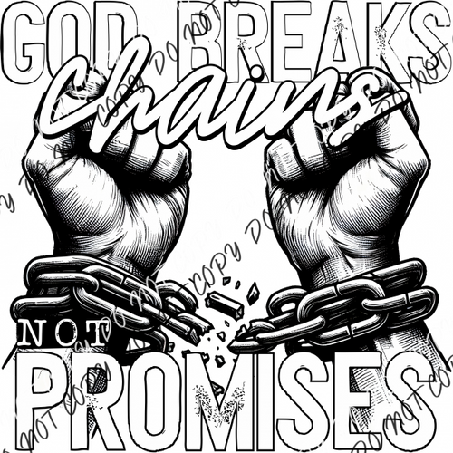 God Breaks Chains Not Promises Dtf Transfer Rtp Transfers