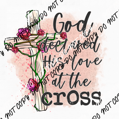 God Declared His Love at the Cross DTF Transfer - We Print U Press DTF Transfers