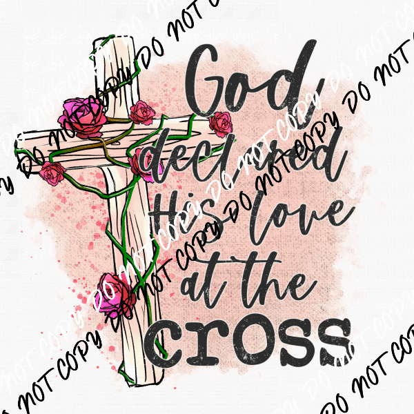 God Declared His Love at the Cross DTF Transfer - We Print U Press DTF Transfers