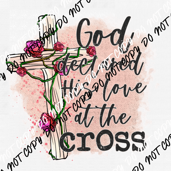 God Declared His Love at the Cross DTF Transfer - We Print U Press DTF Transfers