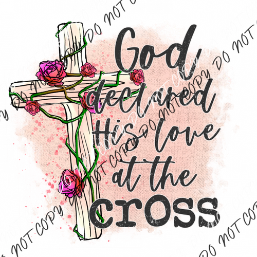 God Declared His Love At The Cross Dtf Transfer Rtp Transfers