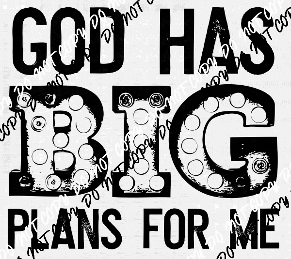 God has Big Plans DTF Transfer - We Print U Press DTF Transfers