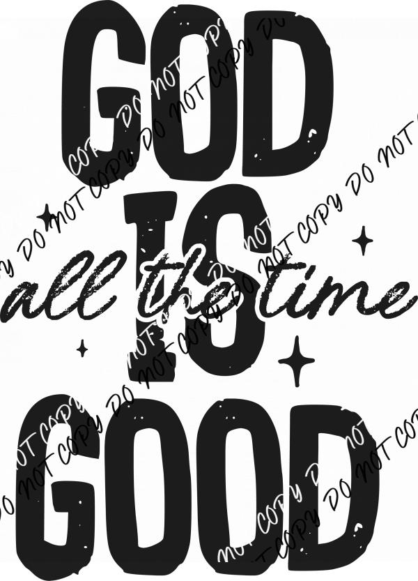 God Is Good All the Time DTF Transfer - We Print U Press DTF Transfers