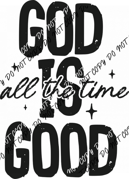 God Is Good All the Time DTF Transfer - We Print U Press DTF Transfers
