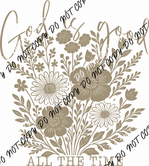 God Is Good All the Time Floral DTF Transfer - We Print U Press DTF Transfers