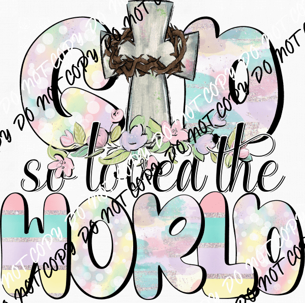 God So Loved The World DTF Transfer - We Print U Press DTF Transfers