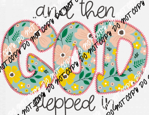God Stepped In Faux Applique DTF Transfer - We Print U Press DTF Transfers