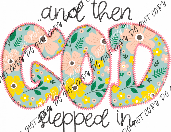 God Stepped In Faux Applique Dtf Transfer Rtp Transfers