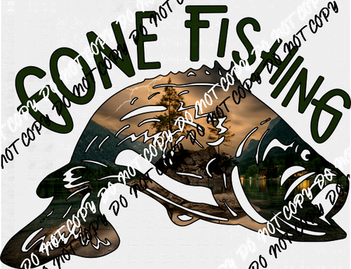 Gone Fishing DTF Transfer - We Print U Press DTF Transfers