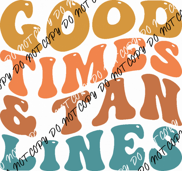 Good Times & Tan Lines DTF Transfer - We Print U Press DTF Transfers