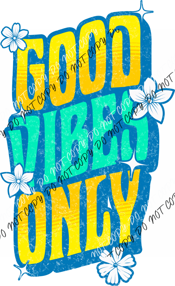 Good Vibes Only - DTF Transfer - We Print U Press DTF Transfers