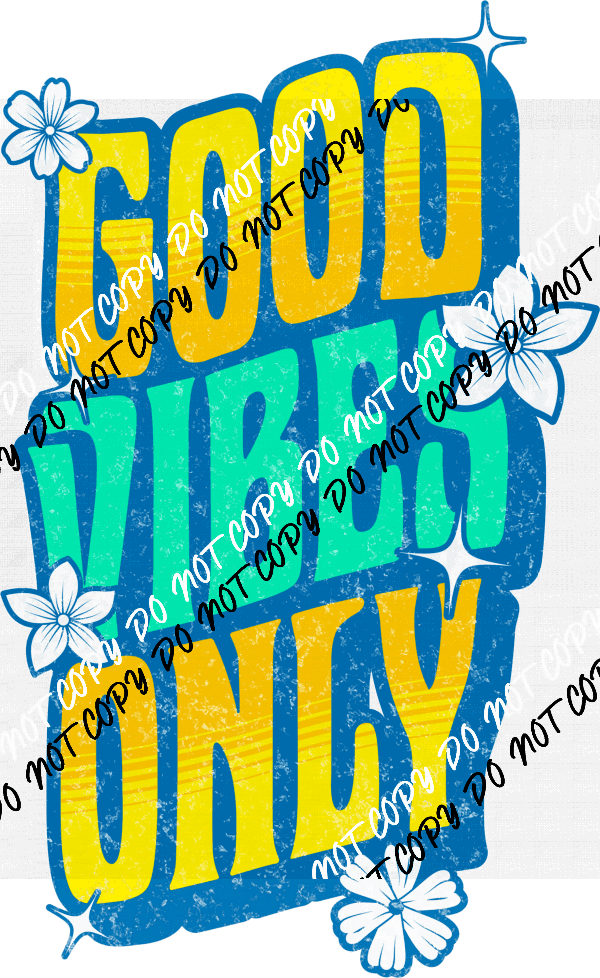 Good Vibes Only - Dtf Transfer Rtp Transfers