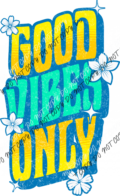 Good Vibes Only - Dtf Transfer Rtp Transfers