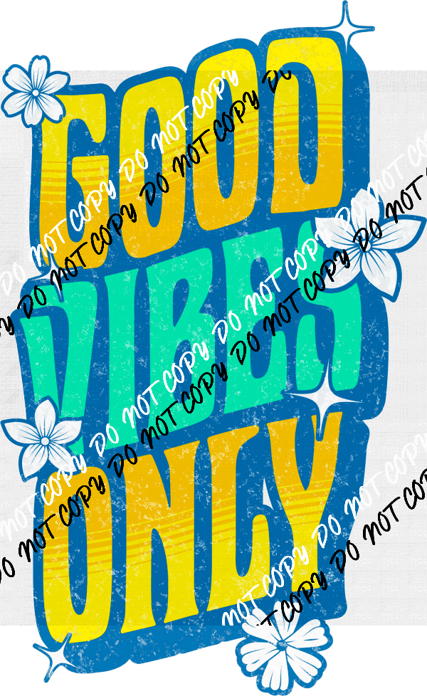 Good Vibes Only - DTF Transfer - We Print U Press DTF Transfers