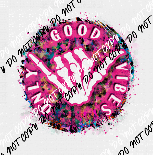 Good Vibes Skeleton Hand Pink DTF Transfer - We Print U Press DTF Transfers