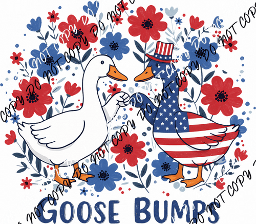 GOOSE BUMPS PATRIOTIC DTF TRANSFER - We Print U Press DTF Transfers