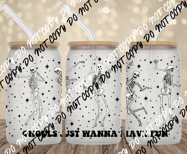 Gouls Just Want to Have Fun UV Transfer for 16 oz Glass Can - We Print U Press DTF Transfers