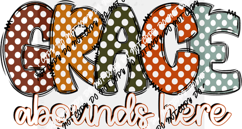 Grace Abounds Here Polka Dot Text DTF Transfer - We Print U Press DTF Transfers