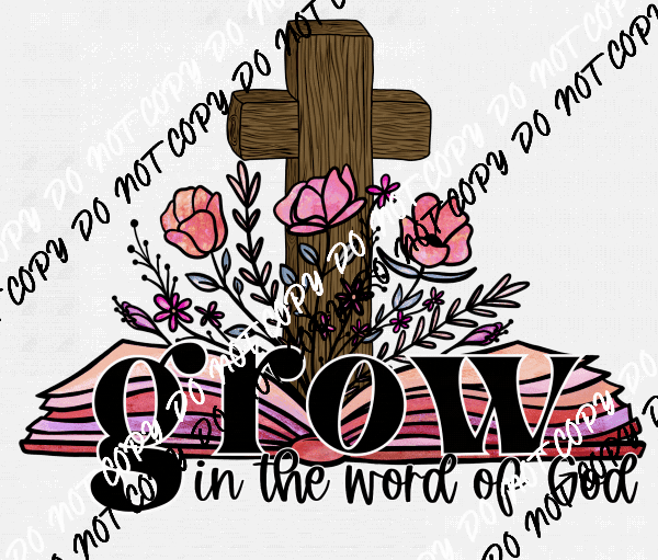 Grow in the Word of God DTF Transfer - We Print U Press DTF Transfers