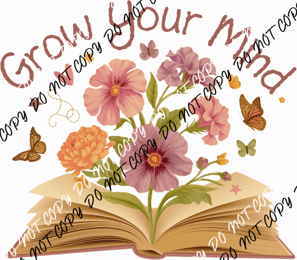 Grow Your Mind DTF Transfer - We Print U Press DTF Transfers