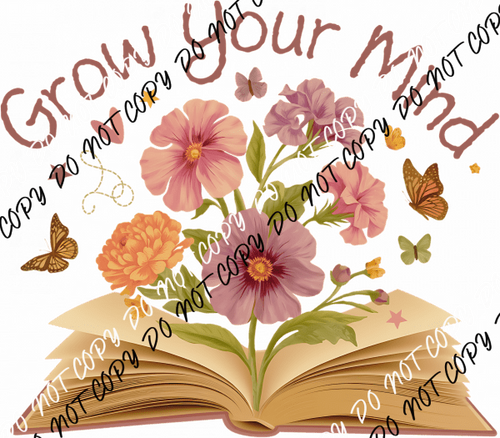 Grow Your Mind DTF Transfer - We Print U Press DTF Transfers