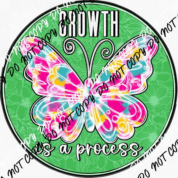 Growth is a Process Butterfly Circle DTF Transfer - We Print U Press DTF Transfers