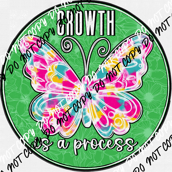 Growth is a Process Butterfly Circle DTF Transfer - We Print U Press DTF Transfers