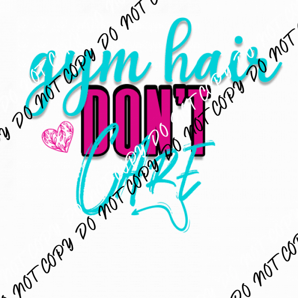 Gym Hair Don't Care DTF Transfer - We Print U Press DTF Transfers