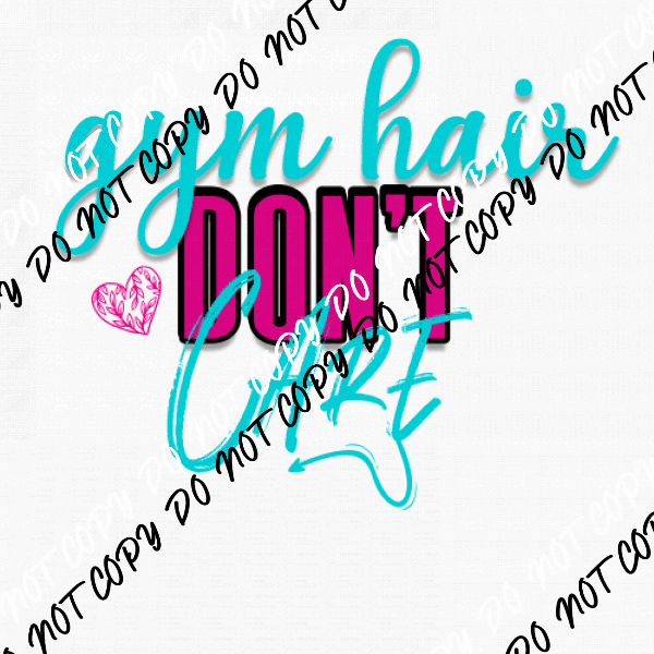 Gym Hair Don't Care DTF Transfer - We Print U Press DTF Transfers