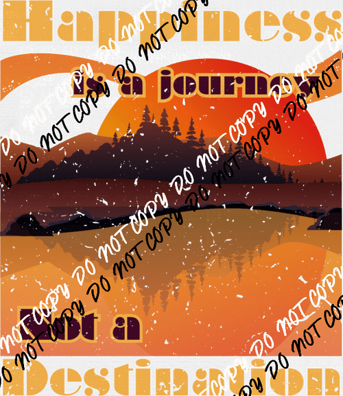 Happiness is a Journey not a Destination Distressed - We Print U Press DTF Transfers