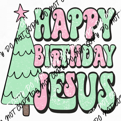 Happy Birthday Jesus DTF Transfer - We Print U Press DTF Transfers