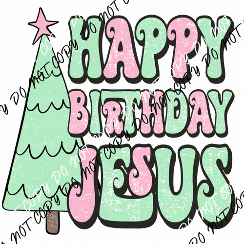 Happy Birthday Jesus DTF Transfer - We Print U Press DTF Transfers