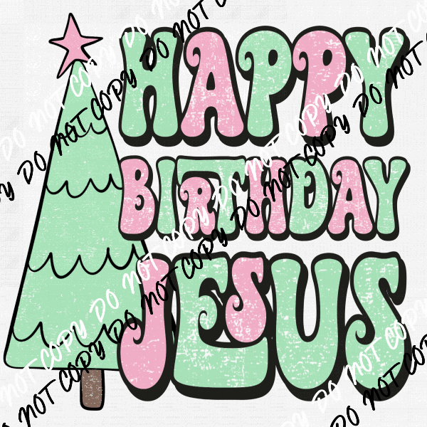 Happy Birthday Jesus DTF Transfer - We Print U Press DTF Transfers