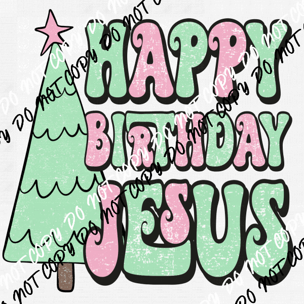 Happy Birthday Jesus DTF Transfer - We Print U Press DTF Transfers