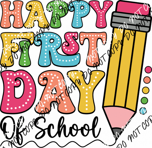Happy First Day Pencil DTF Transfer - We Print U Press DTF Transfers