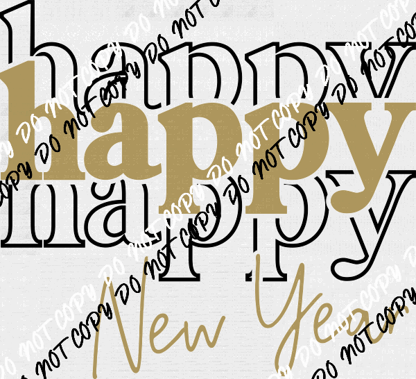 Happy Happy Happy New Year Text DTF Transfer - We Print U Press DTF Transfers