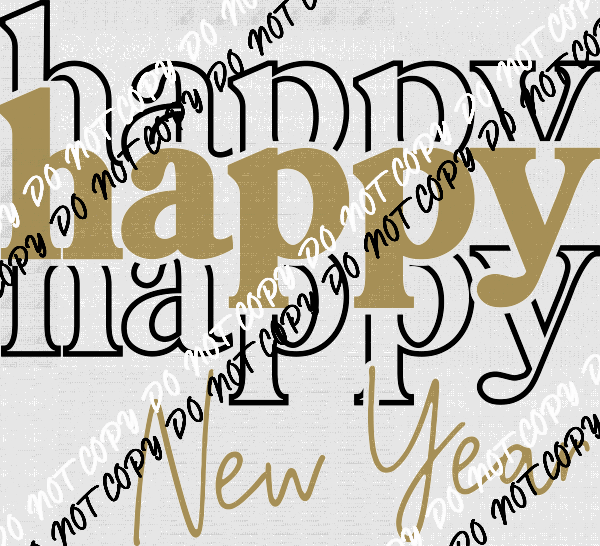 Happy Happy Happy New Year Text DTF Transfer - We Print U Press DTF Transfers