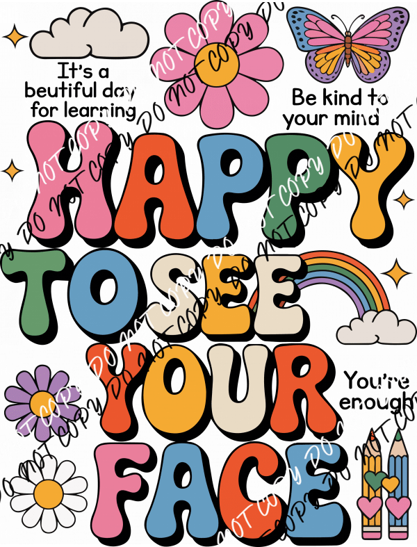Happy to See Your Face DTF Transfer - We Print U Press DTF Transfers
