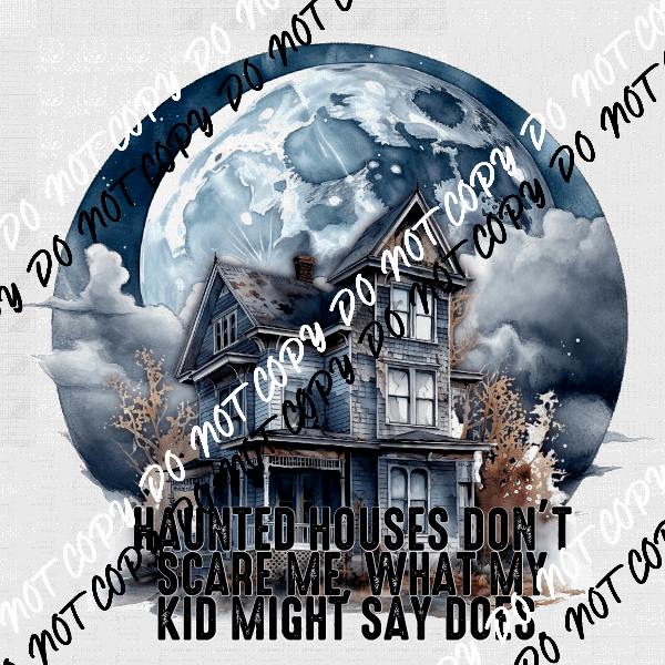 Haunted Houses Don't Scare Me DTF Transfer - We Print U Press DTF Transfers