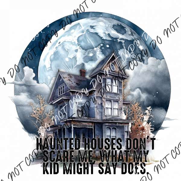 Haunted Houses Dont Scare Me Dtf Transfer Transfers