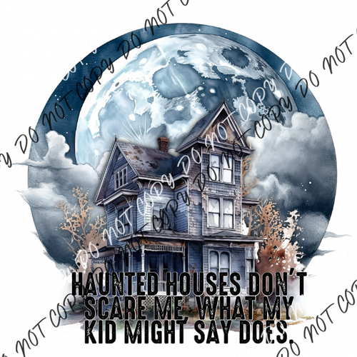 Haunted Houses Dont Scare Me Dtf Transfer Transfers