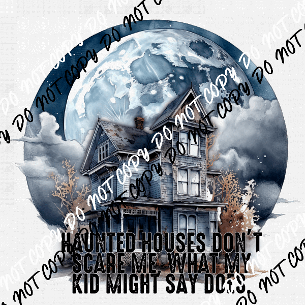 Haunted Houses Don't Scare Me DTF Transfer - We Print U Press DTF Transfers