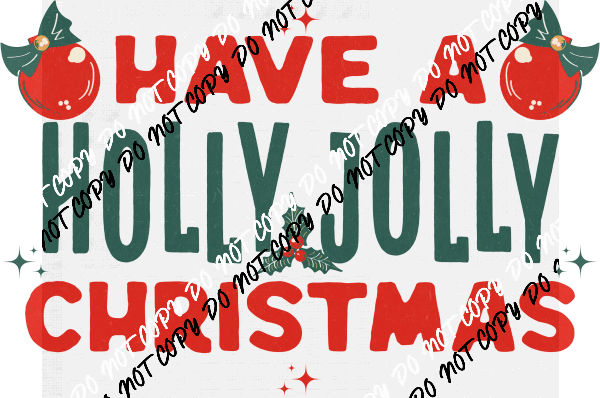 Have A Holly Jolly Christmas DTF Transfer - We Print U Press DTF Transfers