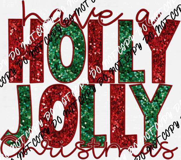 Have a Holly Jolly Christmas faux sequin and embroidery DTF Transfer - We Print U Press DTF Transfers