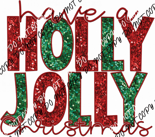 Have a Holly Jolly Christmas faux sequin and embroidery DTF Transfer - We Print U Press DTF Transfers