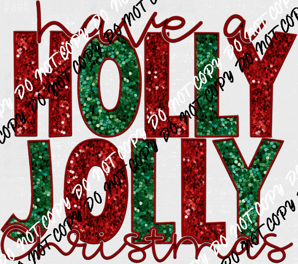 Have a Holly Jolly Christmas faux sequin and embroidery DTF Transfer - We Print U Press DTF Transfers