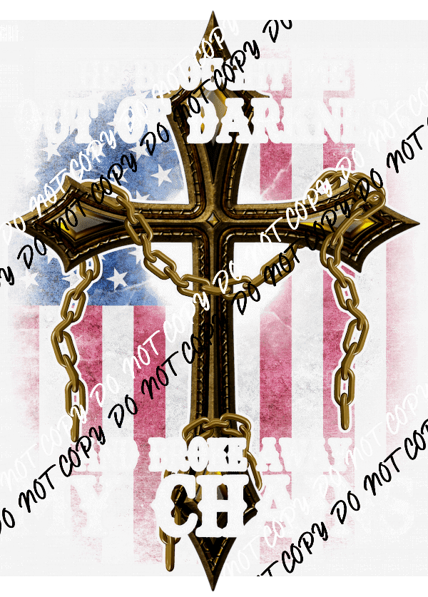 He Brought Me Out of Darkness Chains DTF Transfer - We Print U Press DTF Transfers