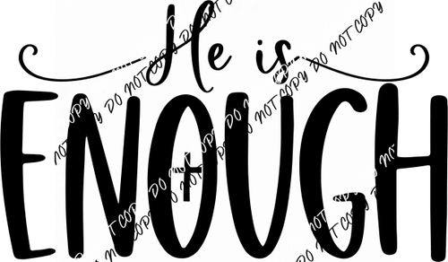 He is Enough DTF Transfer - We Print U Press DTF Transfers