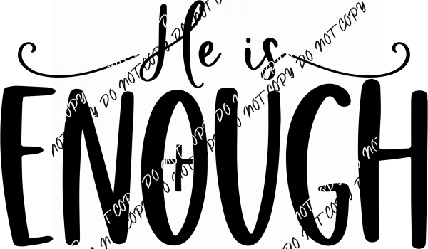 He is Enough DTF Transfer - We Print U Press DTF Transfers