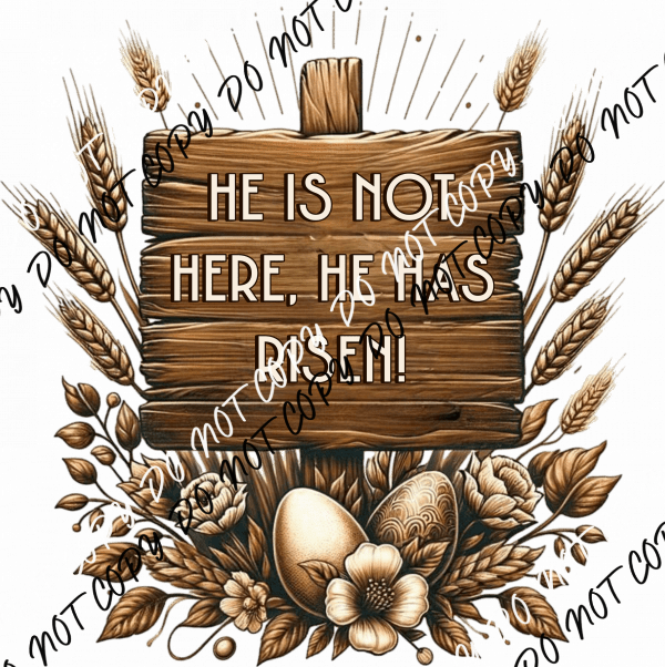 He Is Not Here, He Has Risen DTF Transfer - We Print U Press DTF Transfers